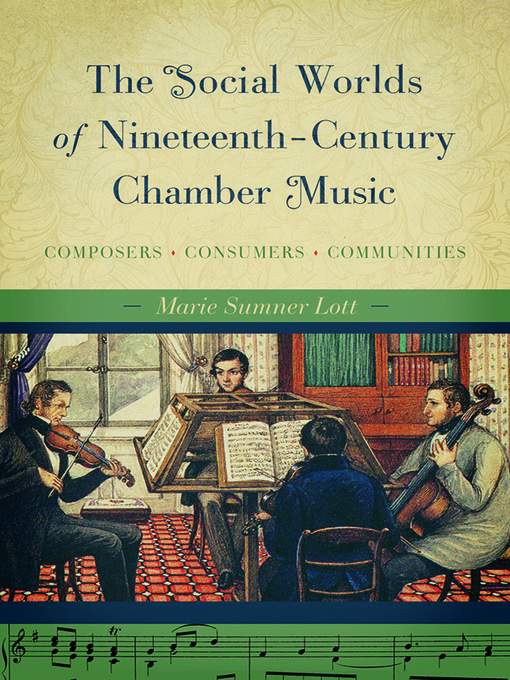 Title details for The Social Worlds of Nineteenth-Century Chamber Music by Marie Sumner Lott - Available